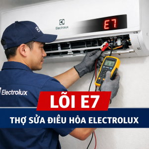 Read more about the article Điều Hòa Electrolux Báo Lỗi E7 Là gì? Nguyên Nhân & Cách Khắc Phục