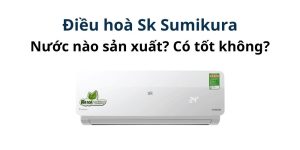 Read more about the article Điều Hòa Sumikura Của Nước Nào? Có Tốt Không? Điều Hòa Thiên Trường